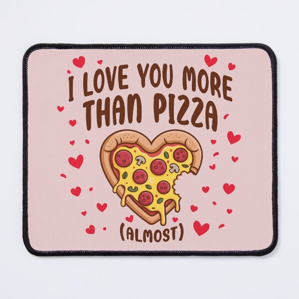 Item preview, I love you more than Pizza (Almost). Version 2 designed and sold by ArthousePromos.