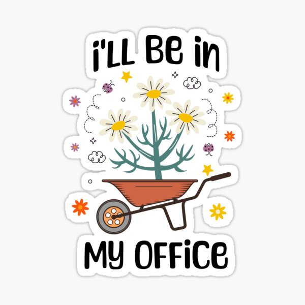Item preview, Garden Design — I'll Be in My Office for Garden Lovers designed and sold by Bella-Fern-stud.