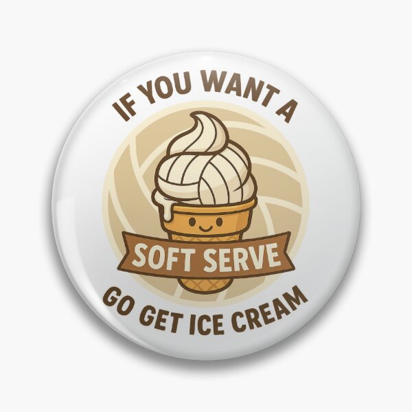 Item preview, Volleyball - If You Want a Soft Serve Go Get Ice Cream designed and sold by VestaDesigns.