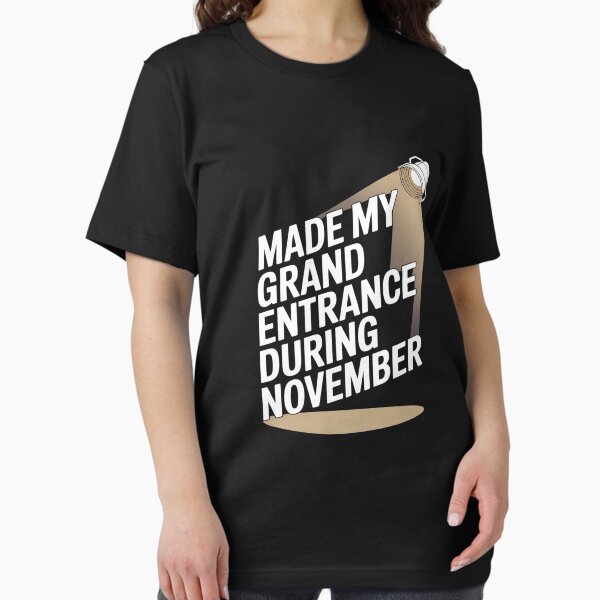 Item preview, Made My Grand Entrance During November Birthday Pride designed and sold by Tejdyx-art.