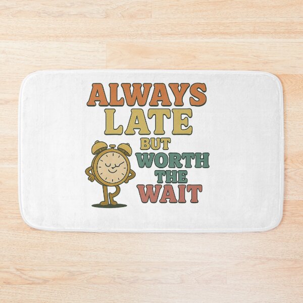 Item preview, Always Late But Worth The Wait  designed and sold by ZygGDesign.