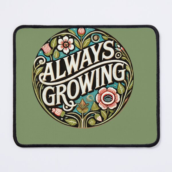 Item preview, Always Growing designed and sold by FrictionMaxxing.