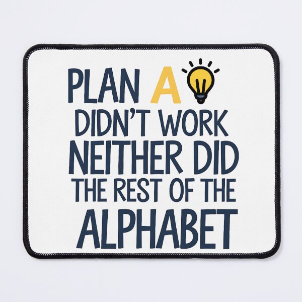 Item preview, Humor Quote Plan A to Z Didn’t Work designed and sold by Bliss Find And Design.