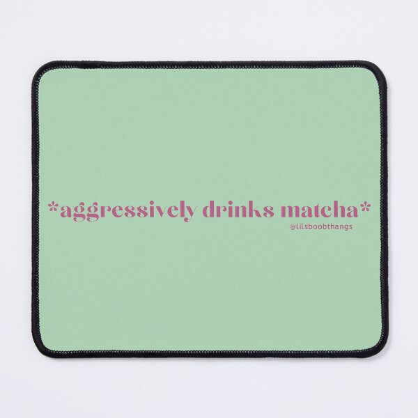 Item preview, Aggressively drinks matcha, v1c | @lilsboobthangs designed and sold by lilsboobthangs.