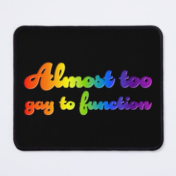 Item preview, Almost Too Gay to Function V3 designed and sold by sillyjess.
