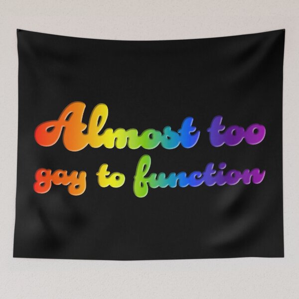 Item preview, Almost Too Gay to Function V3 designed and sold by sillyjess.