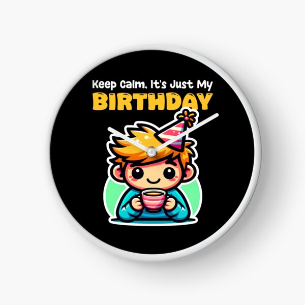 Item preview, KEEP CALM, IT'S JUST MY BIRTHDAY - BIRTHDAY GIFT designed and sold by KEF Custom.