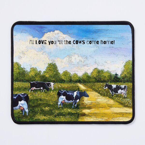 Item preview, Love you 'til the COWS come Home Painting of Dairy Cows in Meadow designed and sold by JoyfulWhimsy.