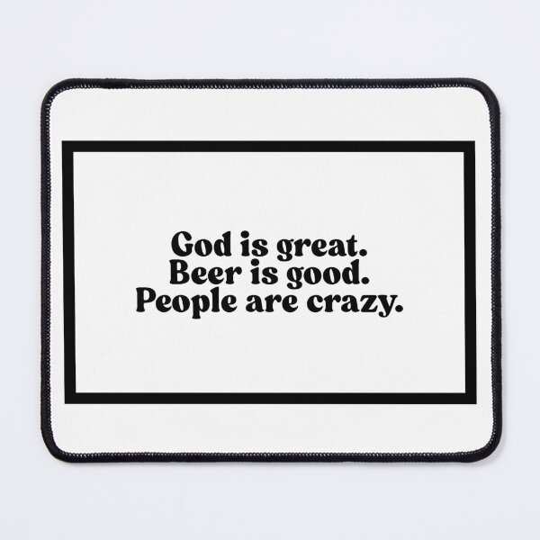 Item preview, God is great. Beer is good. People are crazy. designed and sold by CharmStudio.