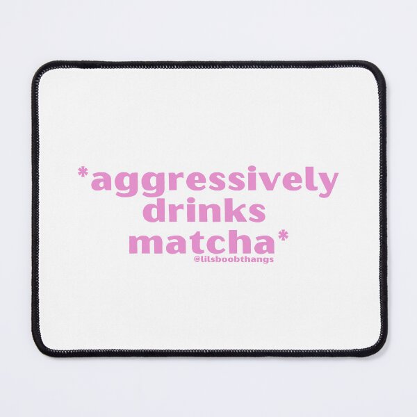 Item preview, *Aggressively drinks matcha*, v1b, pink | by @lilsboobthangs designed and sold by lilsboobthangs.