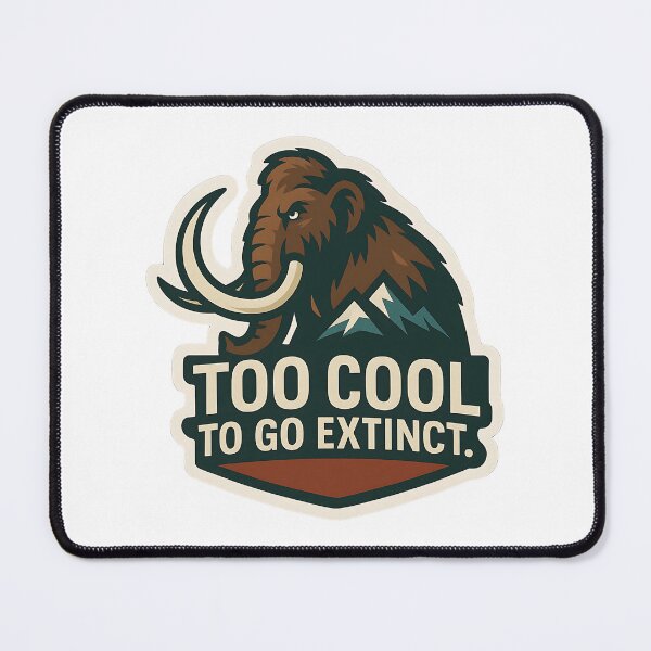 Item preview, mammoth Too Cool to Go Extinct designed and sold by EveStore1.