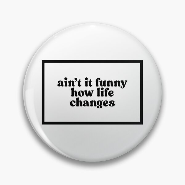 Item preview, ain't it funny how life changes  designed and sold by CharmStudio.