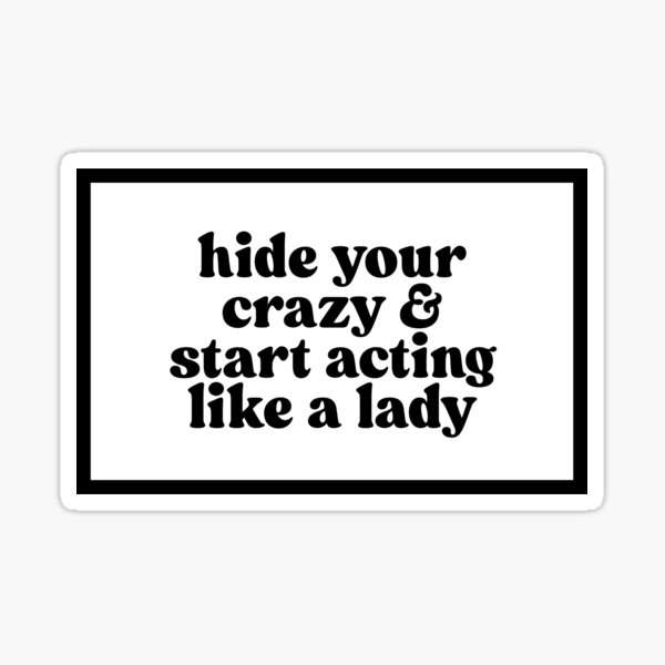 Item preview, hide your crazy & start acting like a lady  designed and sold by CharmStudio.