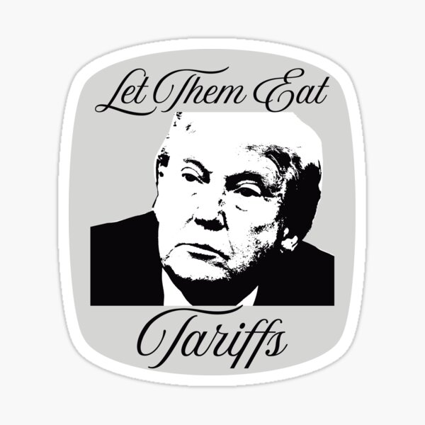 Let Them Eat Tariffs Sticker