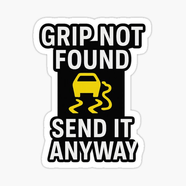 Item preview, Grip Not Found, Send It Anyway designed and sold by f32storm.