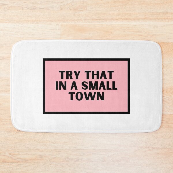 Item preview, Try That In A Small Town  designed and sold by CharmStudio.