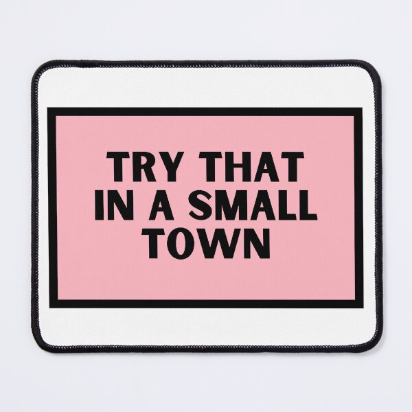 Item preview, Try That In A Small Town  designed and sold by CharmStudio.
