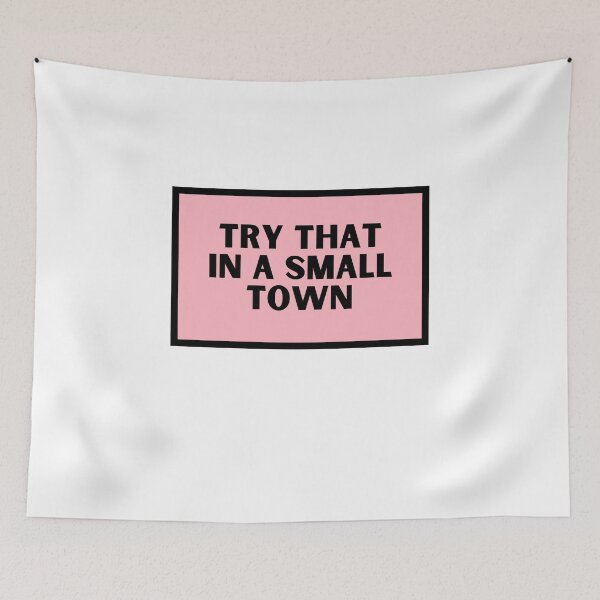 Item preview, Try That In A Small Town  designed and sold by CharmStudio.