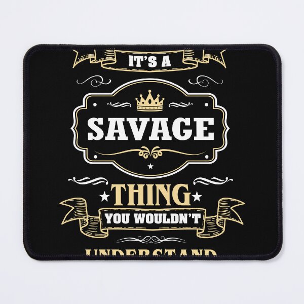 Item preview, It Is A Savage Thing You Wouldn't Understand Savage Name Shirt designed and sold by Opera-Dan.