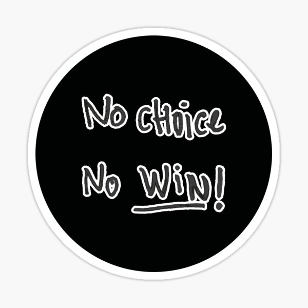 No Choice No Win Sticker