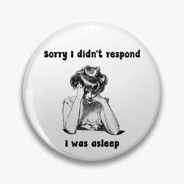 Item preview, Sorry I Didn't Respond I Was Asleep designed and sold by beckysboutique.