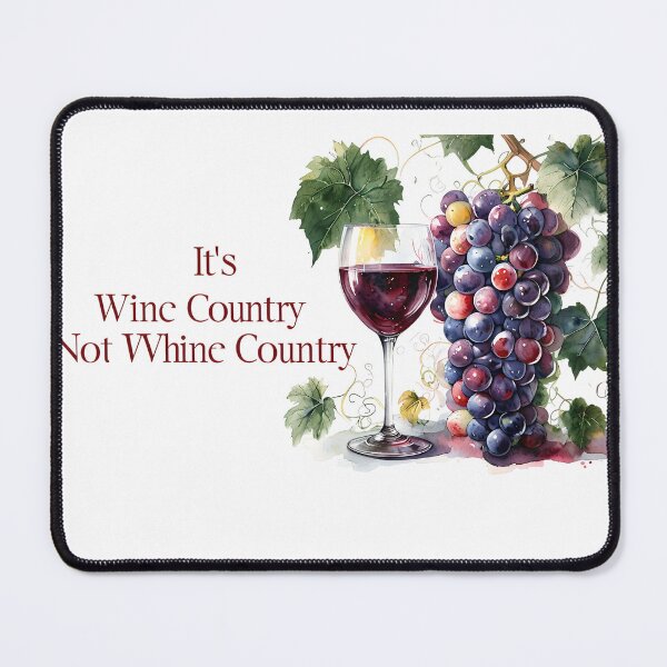 Item preview, It's Wine Country Not Whine Country designed and sold by ArtisticDesignsbyLinda.