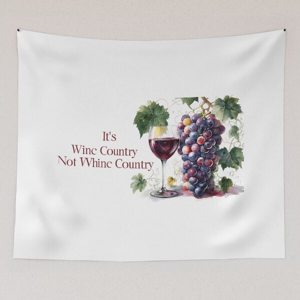 Item preview, It's Wine Country Not Whine Country designed and sold by ArtisticDesignsbyLinda.