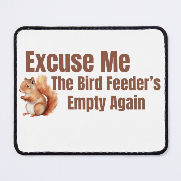 Item preview, Excuse Me, The Bird Feeder’s Empty Again T-Shirt – Funny Gift for Bird Lovers & Backyard Birdwatchers designed and sold by GAIDREDA.