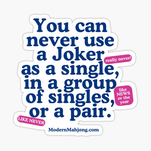 Item preview, You can never use a Joker as a single, in a group of singles, or a pair. designed and sold by ModernMahjong.