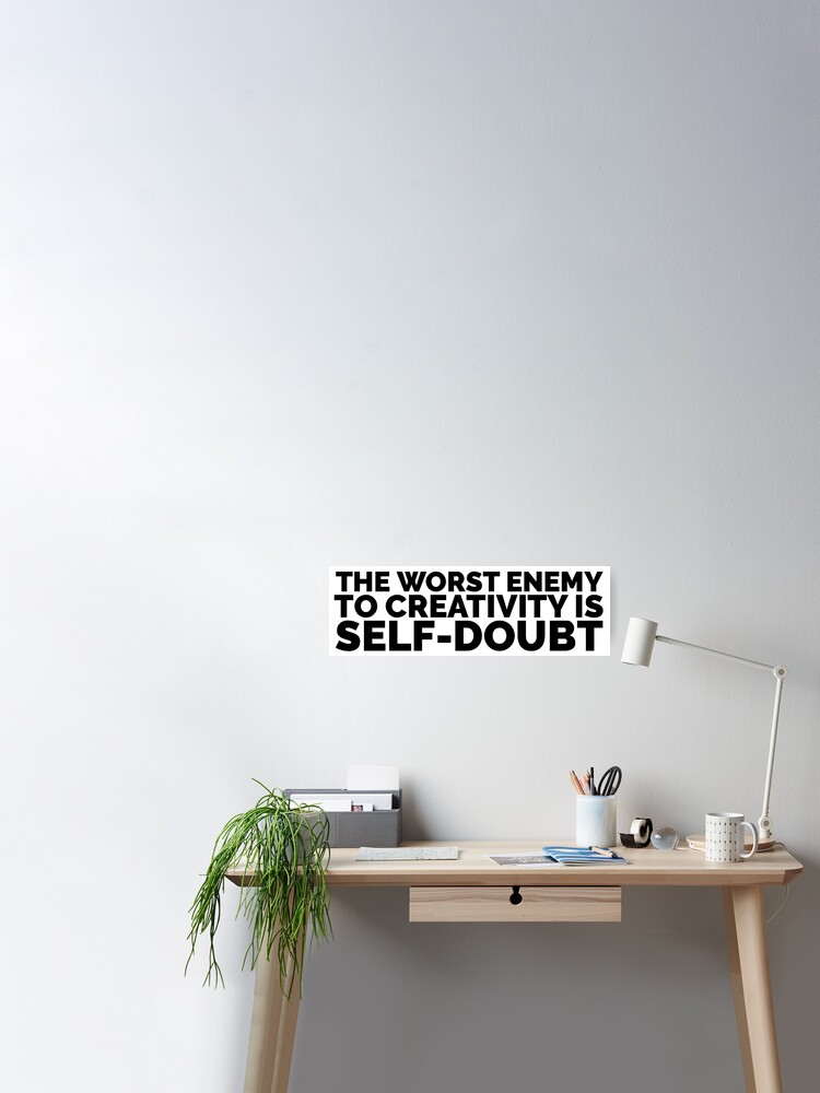 Sylvia Plath Quote The Worst Enemy To Creativity Is Self Doubt Poster
