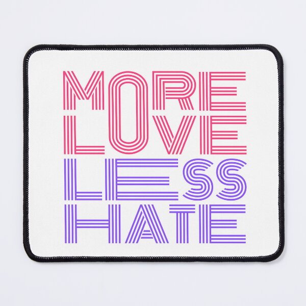 Item preview, More Love Less Hate designed and sold by VibeTCreations.