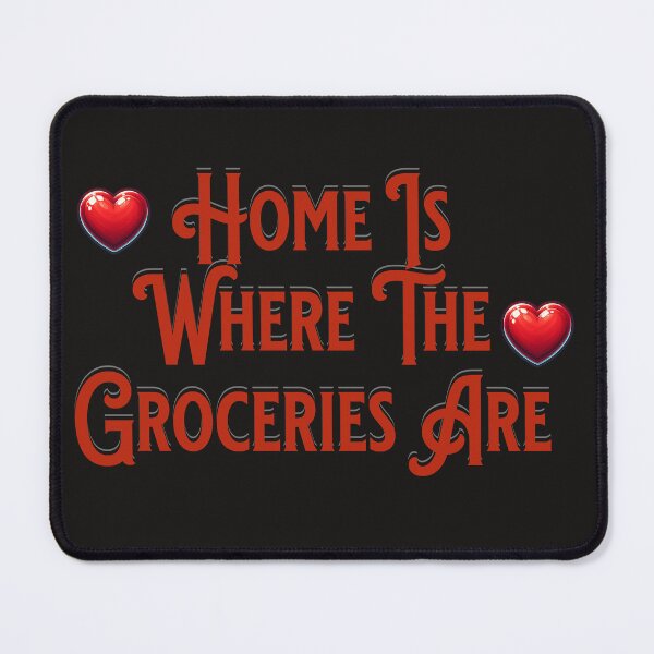 Item preview, Home is Where the Groceries Are designed and sold by BleesTees.