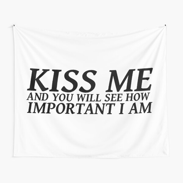 Sylvia Plath quote - kiss me and you will see how important I am Tapestry