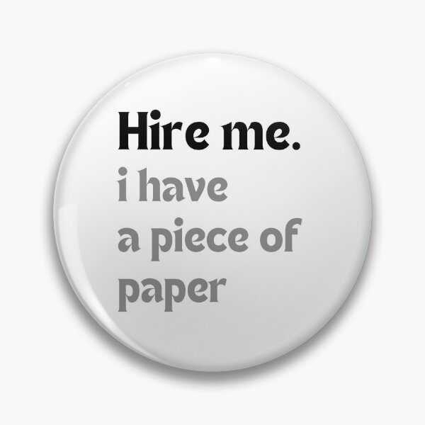 Item preview, Hire me. I have a piece of paper – Graduate Humor designed and sold by MakeMyDaze.