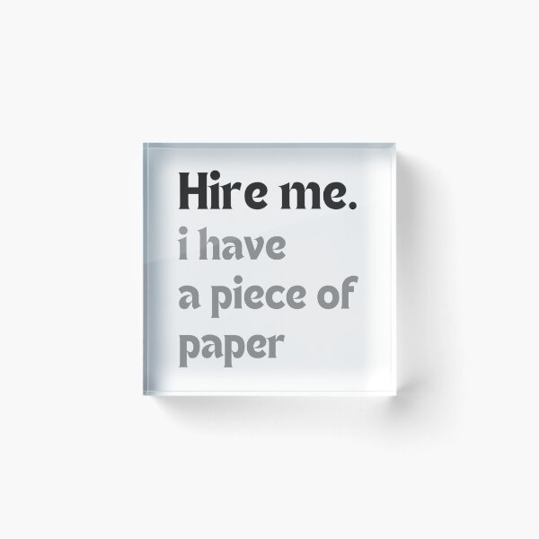 Item preview, Hire me. I have a piece of paper – Graduate Humor designed and sold by MakeMyDaze.