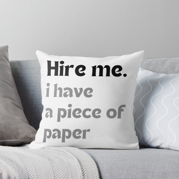 Item preview, Hire me. I have a piece of paper – Graduate Humor designed and sold by MakeMyDaze.