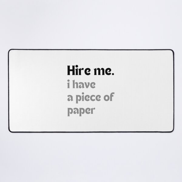 Item preview, Hire me. I have a piece of paper – Graduate Humor designed and sold by MakeMyDaze.