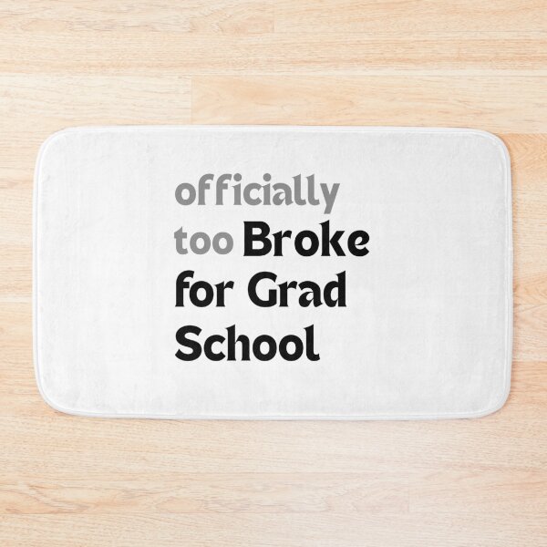 Item preview, Officially too broke for grad school – Graduation Joke designed and sold by MakeMyDaze.