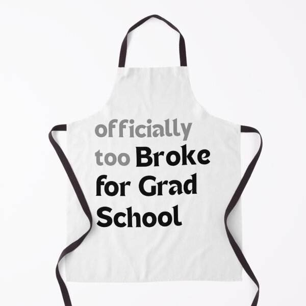 Item preview, Officially too broke for grad school – Graduation Joke designed and sold by MakeMyDaze.