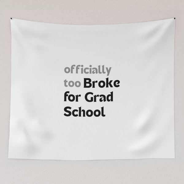 Item preview, Officially too broke for grad school – Graduation Joke designed and sold by MakeMyDaze.