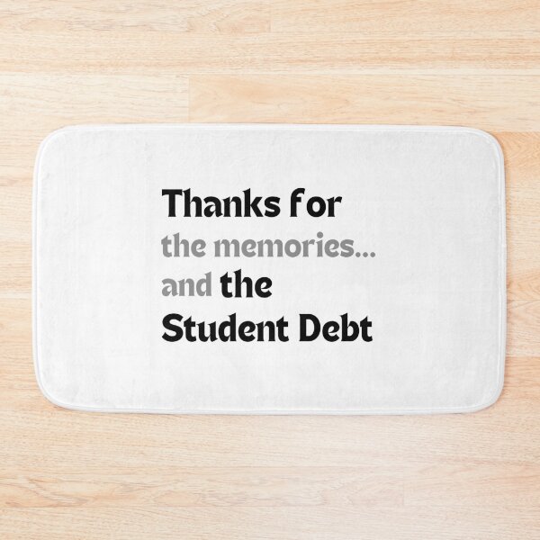 Item preview, Thanks for the memories… and the student debt  – Graduation Humor designed and sold by MakeMyDaze.
