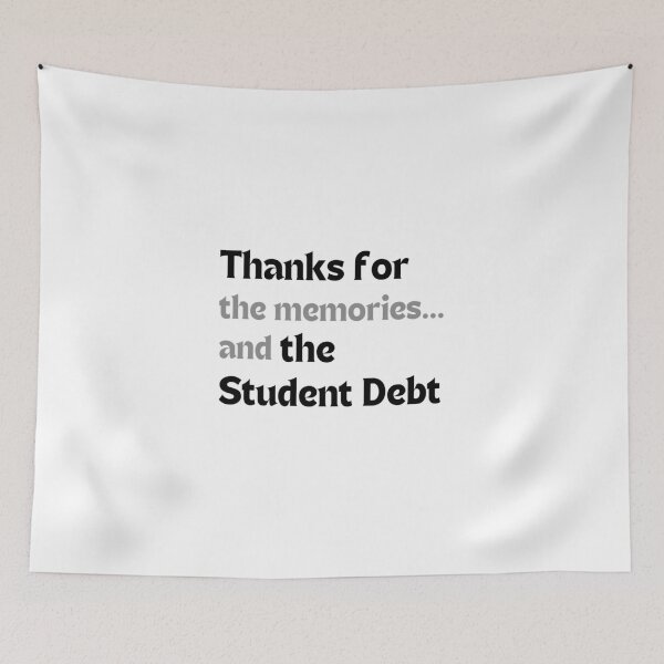 Item preview, Thanks for the memories… and the student debt  – Graduation Humor designed and sold by MakeMyDaze.