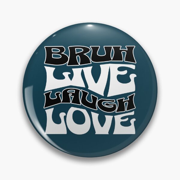 Item preview, Bruh Live Laugh Love Meme Quote designed and sold by NosandEdgy.