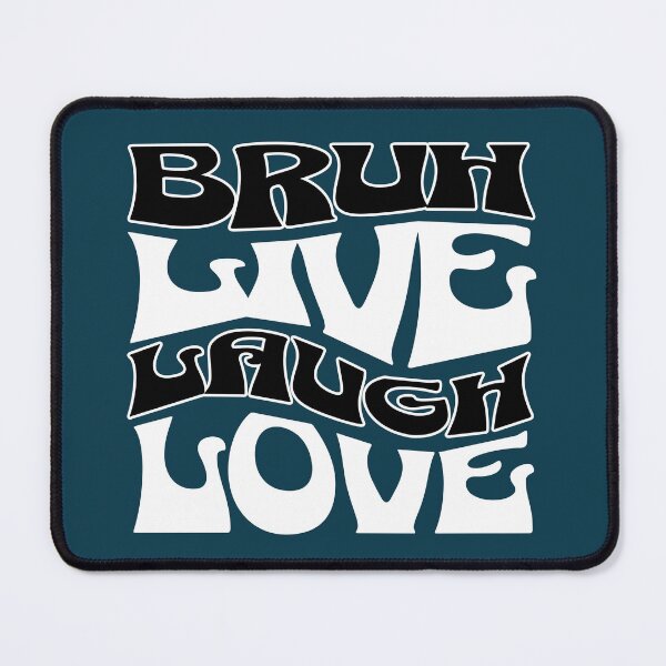 Item preview, Bruh Live Laugh Love Meme Quote designed and sold by NosandEdgy.