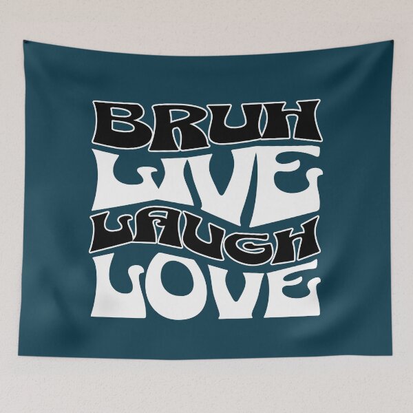 Item preview, Bruh Live Laugh Love Meme Quote designed and sold by NosandEdgy.