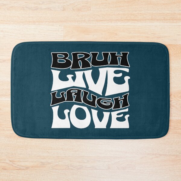 Item preview, Bruh Live Laugh Love Meme Quote designed and sold by NosandEdgy.