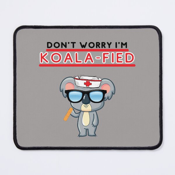 Item preview, Don't Worry I'm Koala Fied designed and sold by GleamingGiant.