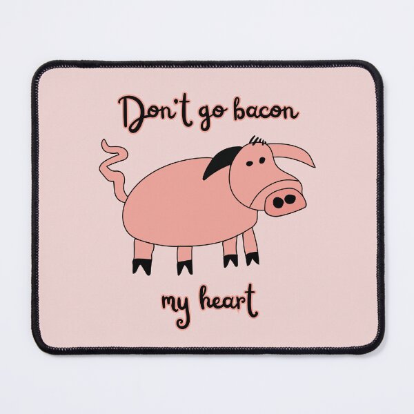 Item preview, Don't Go Bacon My Heart Gloria the Pig by Everything Eli designed and sold by EverythingEli.