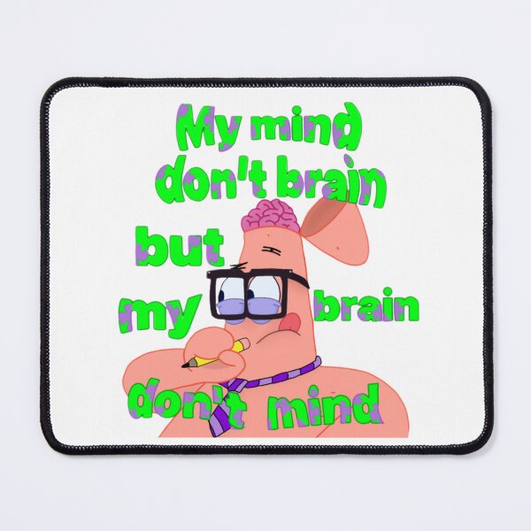 Item preview, My mind don’t brain but my brain don’t mind designed and sold by Artistkhg.