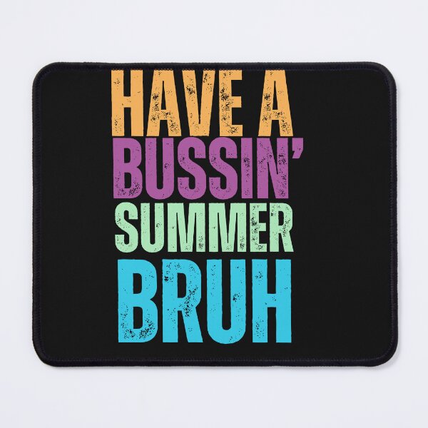 Item preview, Have A Bussin' Summer Bruh designed and sold by AlienOccupation.